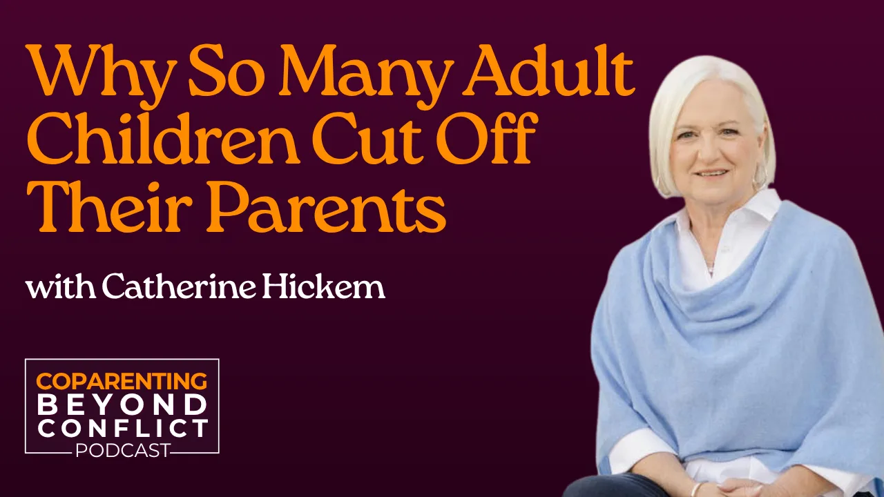 Why Adult Children Cut Off Their Parents (And How to Prevent It) with Catherine Hickem