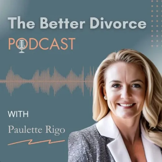 Better Divorce Podcast with Paulette Rigo