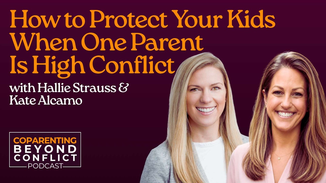 When One Parent Is High Conflict: How to Protect Your Kids with Hallie Strauss and Kate Alcamo — Coparenting Beyond Conflict podcast episode art