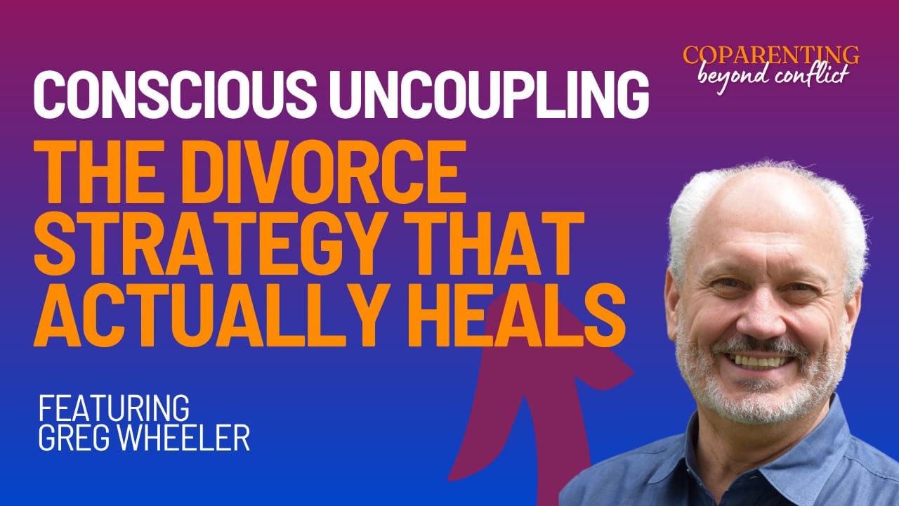 Conscious Uncoupling with Greg Wheeler: Heal, Rebuild, and Create the Life You Desire